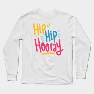 Hip Hip Hooray Long Sleeve T-Shirt